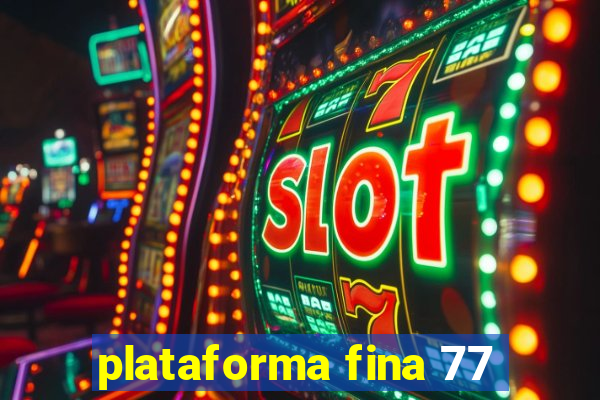 plataforma fina 77